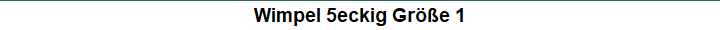 Wimpel 5eckig Gre 1