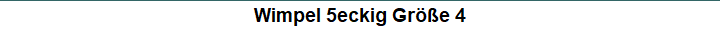 Wimpel 5eckig Gre 4